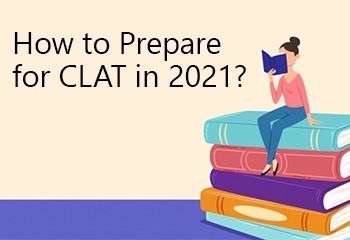 How to Prepare for CLAT in 2021